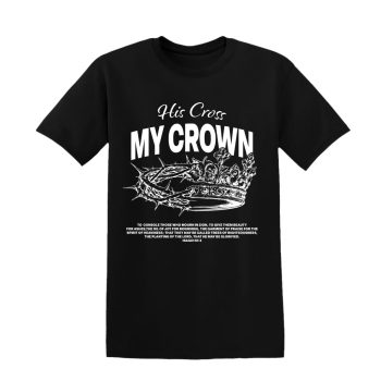 His Cross, My Crown T-shirt Black_ White - Front
