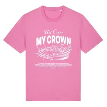 His Cross, My Crown T-shirt Bubble Pink_ White - Front