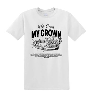 His Cross, My Crown T-shirt White_ Black - Front